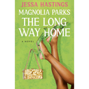 Magnolia Parks The Long Way Home By Jessa Hastings