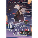 The Husky and His White Cat Shizun Erha He Ta De Bai Mao Shizun (Novel) Vol. 3 By Rou Bao Bu Chi Rou