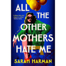 All the Other Mothers Hate Me By Sarah Harman