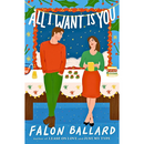 All I Want Is You By Falon Ballard