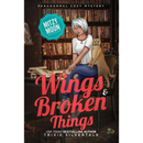 Wings and Broken Things By Trixie Silvertale
