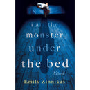 I Am the Monster Under the Bed By Emily Zinnikas