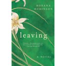 Leaving By Roxana Robinson