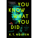 You Know What You Did By K. T. Nguyen
