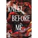 Kneel Before Me  by Lindsay Straube