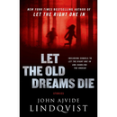 Let the Old Dreams Die By John Ajvide Lindqvist
