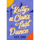 Kitty St. Clair's Last Dance By Kate Robb
