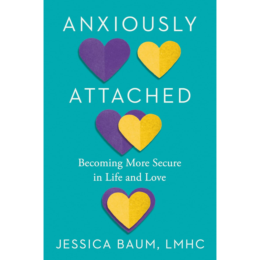 Anxiously Attached By Jessica Baum LMHC