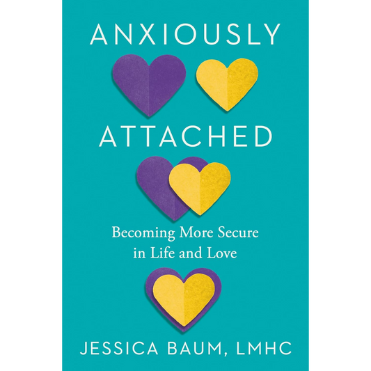 Anxiously Attached By Jessica Baum LMHC