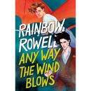 Any Way the Wind Blows By Rainbow Rowell