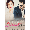 Billionaire's Silent Love By Eilish Rose