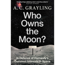 Who Owns the Moon By A.C. Grayling