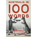 Australia in 100 Words By Amanda Laugesen