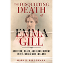 The Disquieting Death of Emma Gill By Marcia Biederman