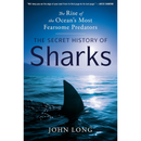 The Secret History of Sharks By John Long