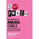 So Fetch The Making of Mean Girls By Jennifer Keishin Armstrong