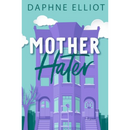 Mother Hater By Daphne Elliot
