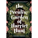 The Peculiar Garden of Harriet Hunt By Chelsea Iversen