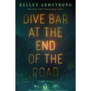 Dive Bar at the End of the Road By Kelley Armstrong