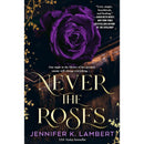 Never the Roses by Jennifer K. Lambert