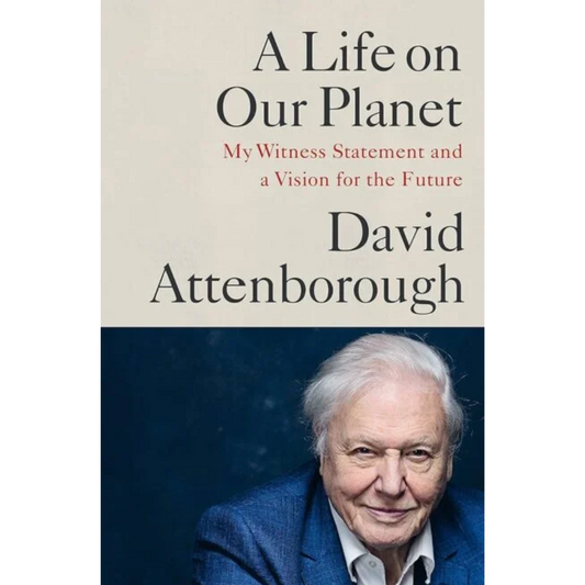 A Life on Our Planet By David Attenborough