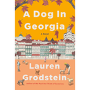 A Dog in Georgia: A Novel By Lauren Grodstein