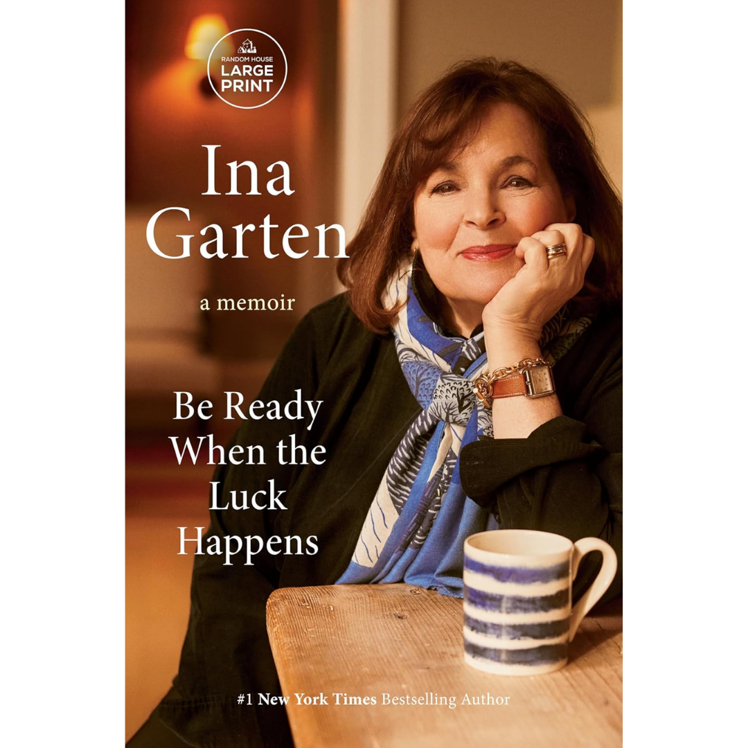 Be Ready When the Luck Happens By Ina Garten