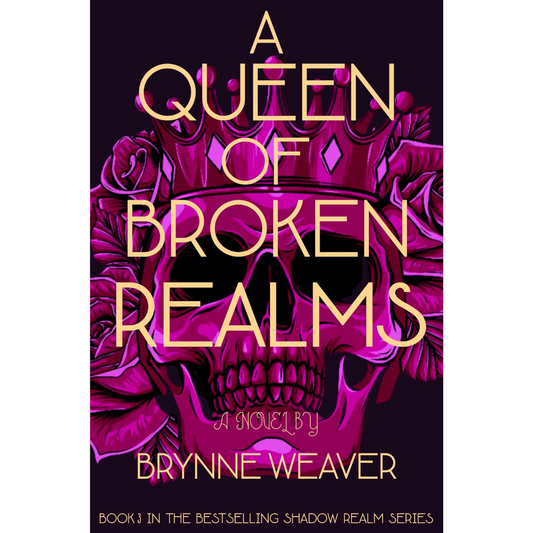 A Queen of Broken Realms By Brynne Weaver