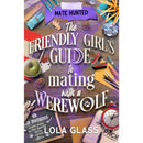 The Friendly Girl's Guide to Mating with a Werewolf by Lola Glass by Lola Glass