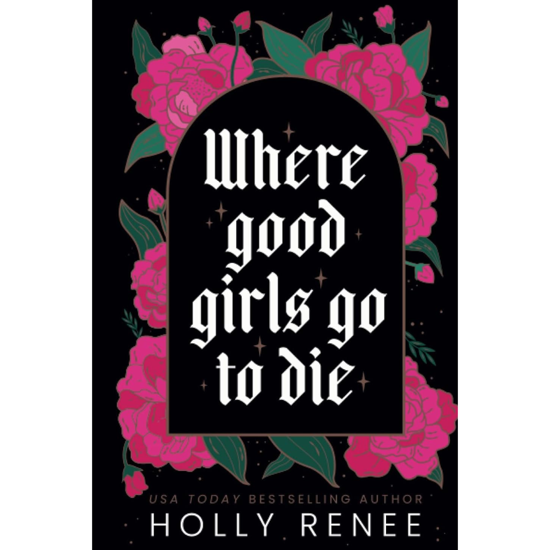 Where Good Girls Go to Die By Holly Renee