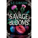 Savage Blooms By S.T. Gibson