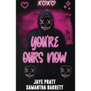 You're ours now By JAYE PRATT