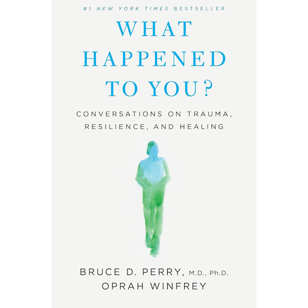 What Happened To You? By Bruce D. Perry