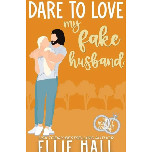 Dare to Love My Fake Husband By Ellie Hall