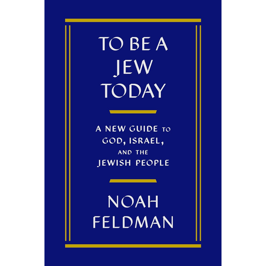 To Be a Jew Today By Noah Feldman