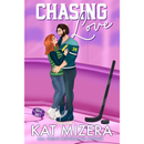 Chasing Love By Kat Mizera