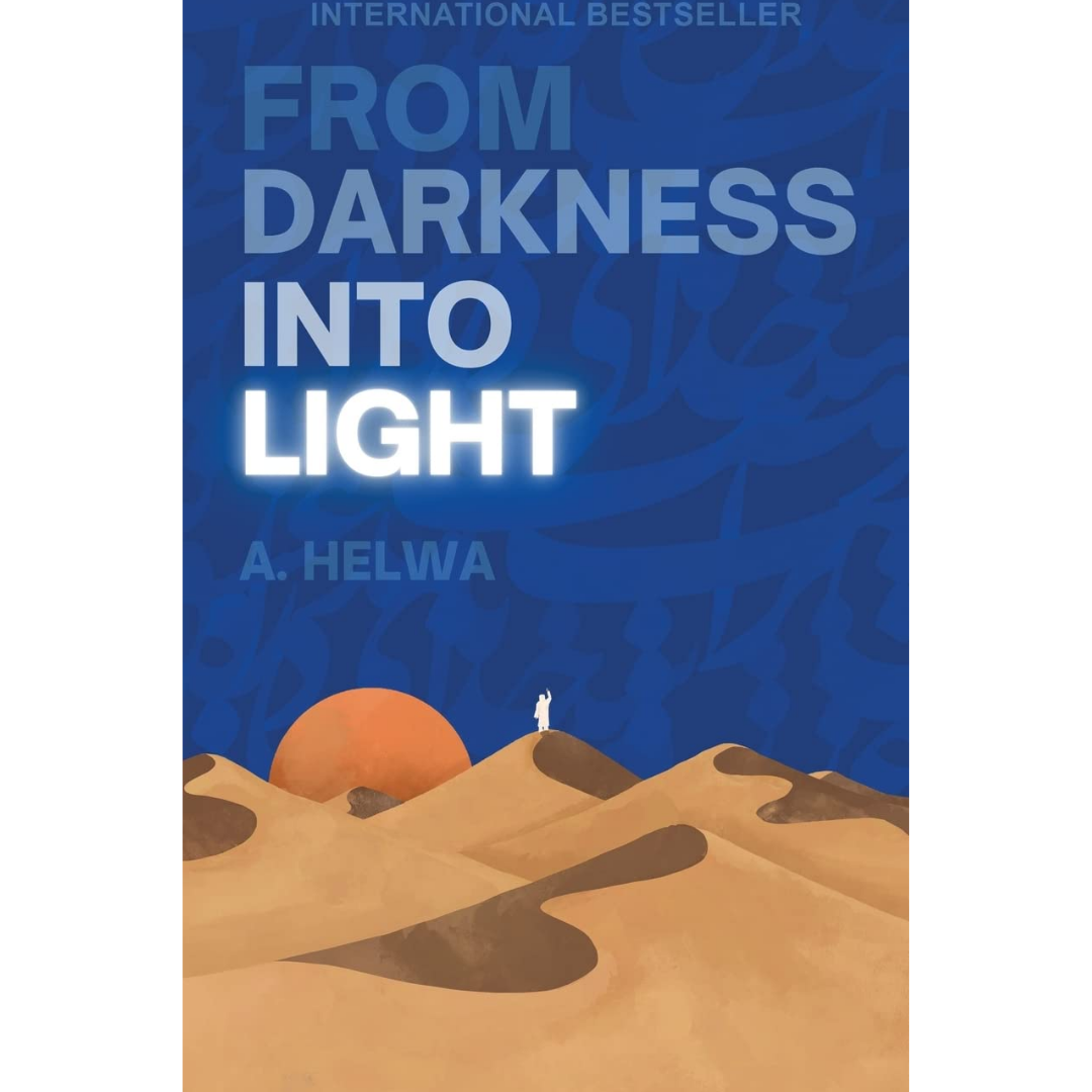 From Darkness Into Light By A. Helwa