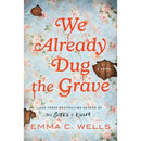 We Already Dug the Grave By Emma C. Wells
