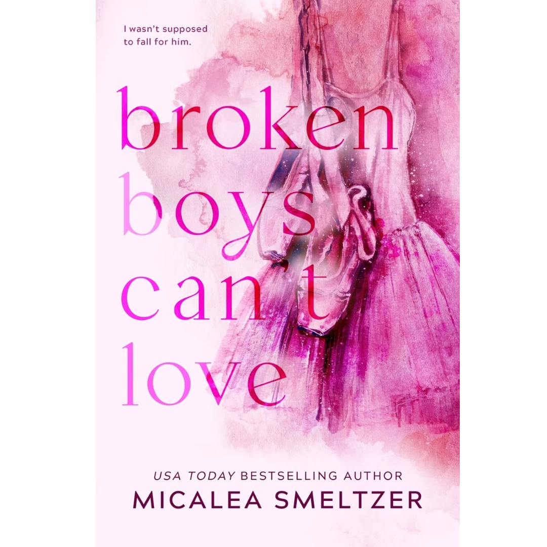 Broken Boys Can't Love By Micalea Smeltzer