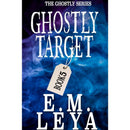 Ghostly Target by E.M. Leya