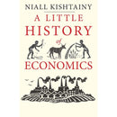 A Little History of Economics By Niall Kishtainy