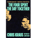 The Four Spent the Day Together By Chris Kraus
