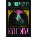 Rottenheart By Kat Dunn