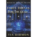 Forty Thieves for the Dead By Tia Didmon