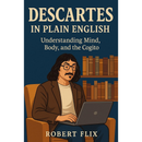 Descartes in Plain English By Robert Flix