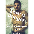Love is Danger: Pittsburgh Vampires Vol. 5 by B.A. Stretke