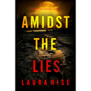 Amidst the Lies By Laura Rise