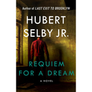 Requiem for a Dream By Hubert Selby Jr.