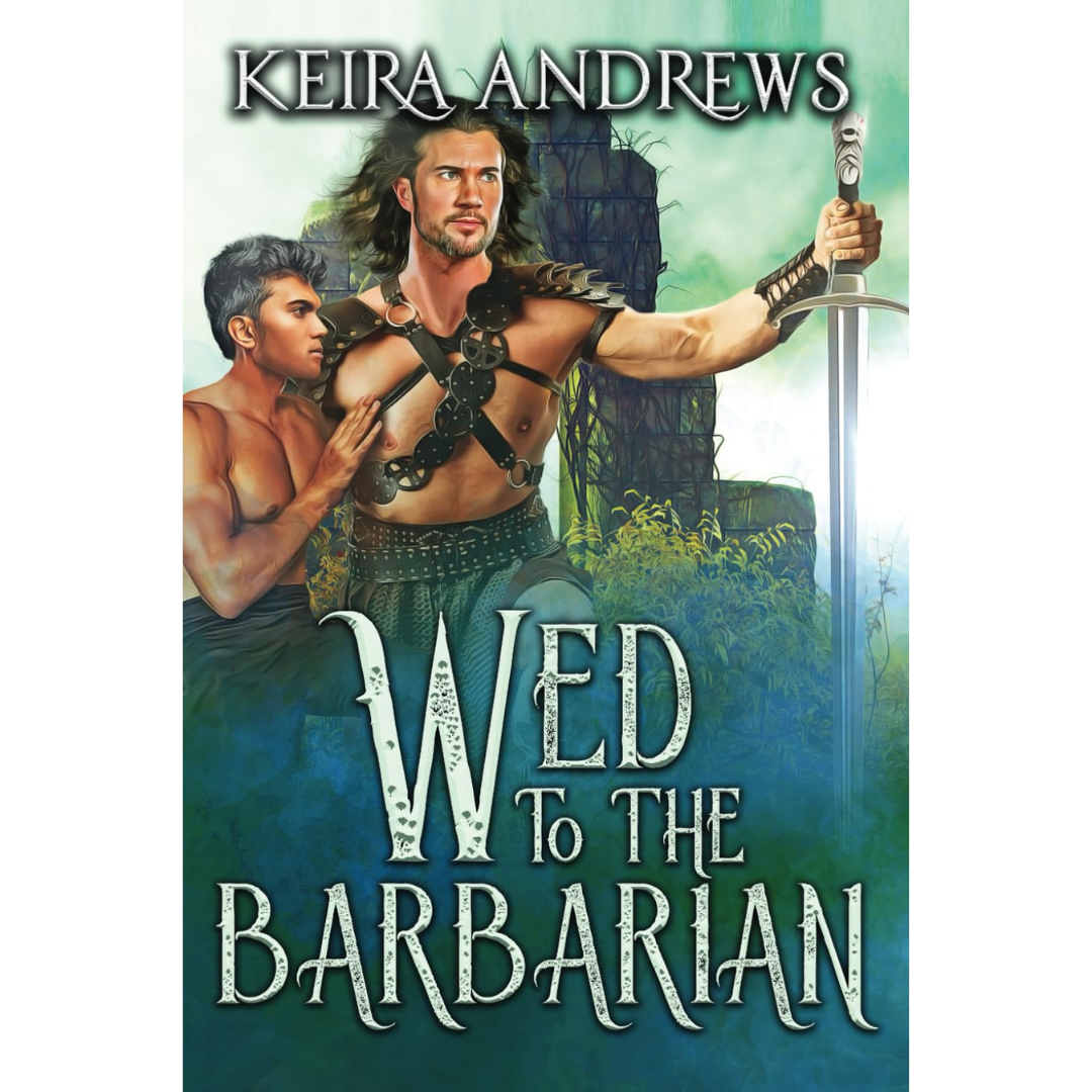 Wed to the Barbarian By Keira Andrews