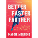 Better Faster Farther By Maggie Mertens